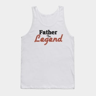 Father the legend,happy Father’s Day,dad life,best dad ever Tank Top